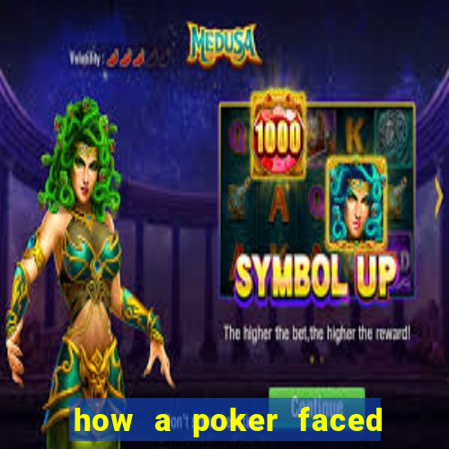 how a poker faced girl really feels